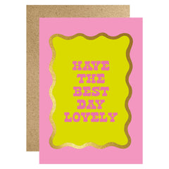 Have the best day lovely card